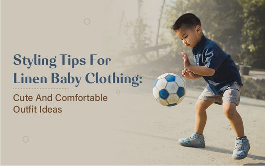 Styling Tips For Linen Baby Clothing